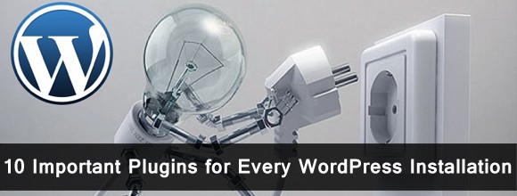 10 Important Plugins for Every WordPress Installation