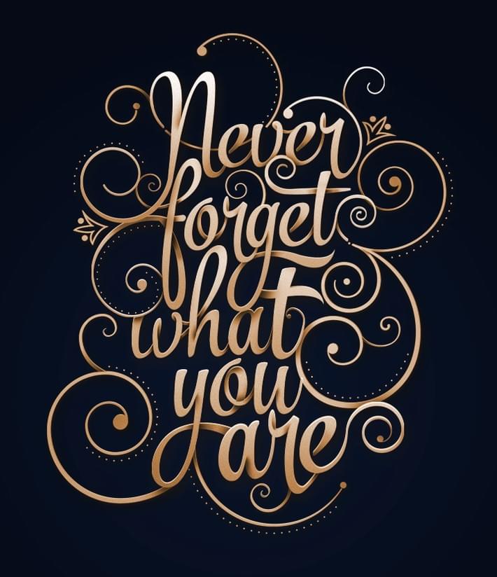 Never-Forget-What-You-Are