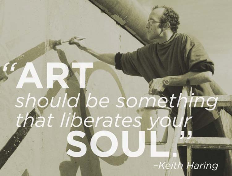 “Art should be something that liberates your soul.” By Keith Haring