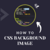 How To CSS Background Image