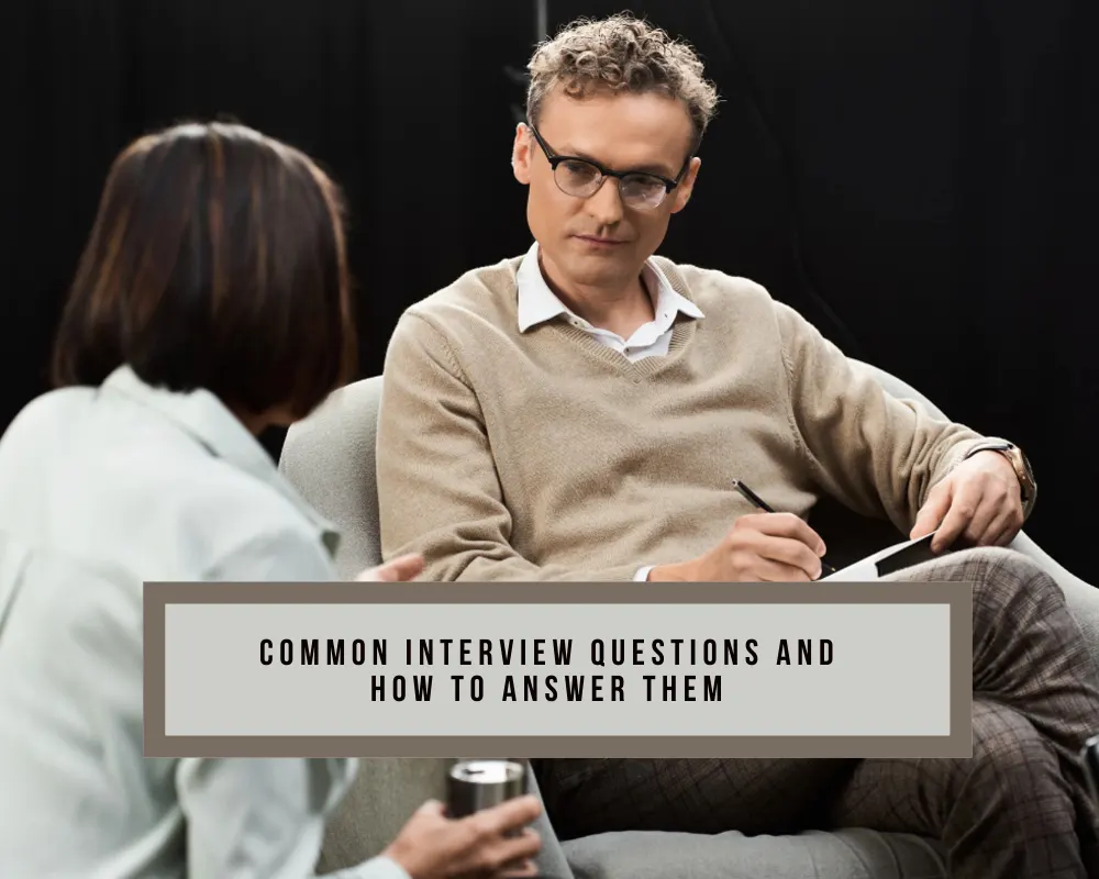 Common Interview Questions and How to Answer Them
