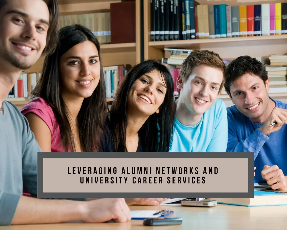 Leveraging Alumni Networks and University Career Services
