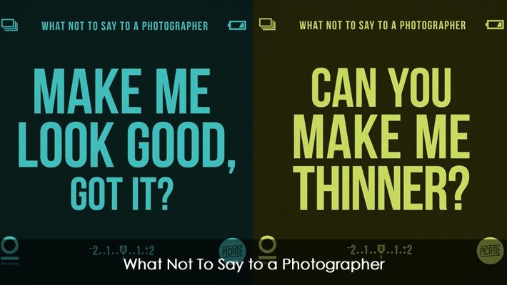 What Not To Say to a Photographer