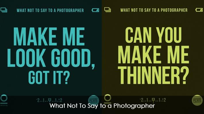 What Not To Say to a Photographer