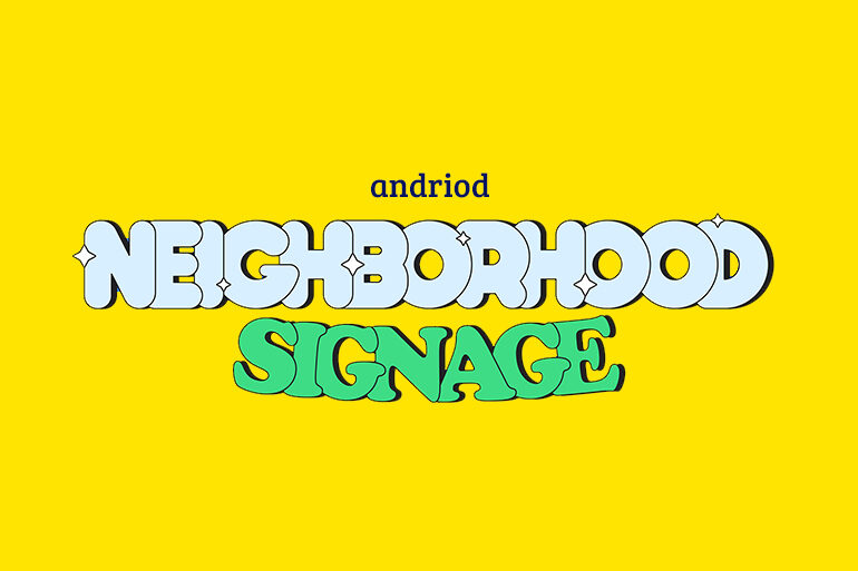 Android Neighborhood Signage