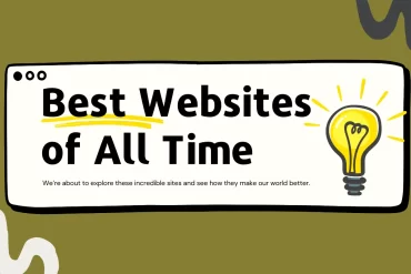 10 Best Websites of All Time You Need to Explore Today!